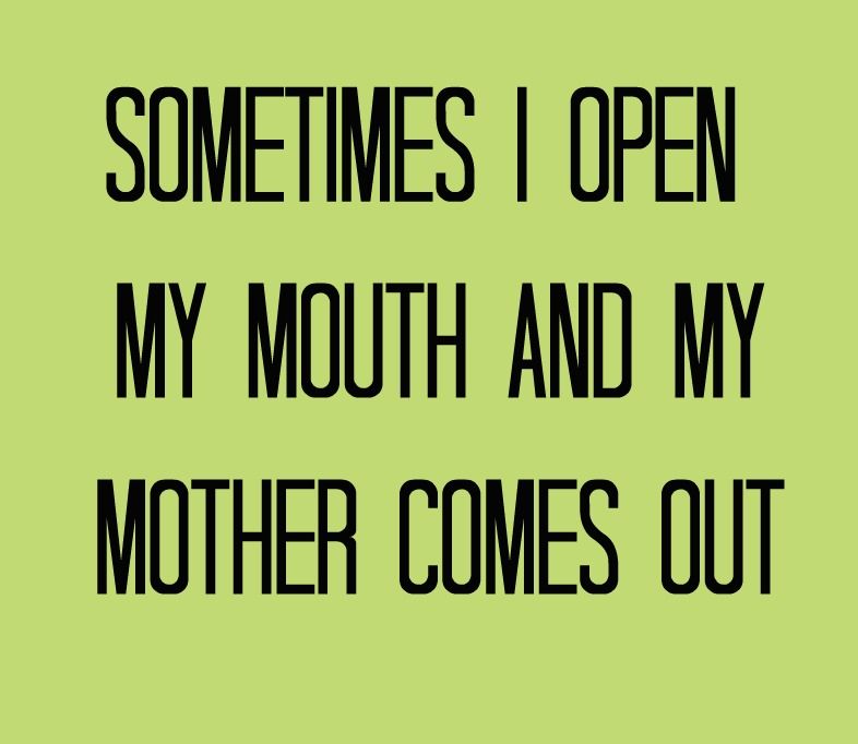 Are You Turning Into Your Mother?